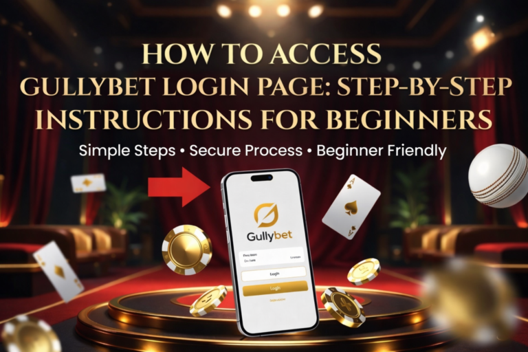 How to Access GullyBet Login Page: Step-by-Step Instructions for Beginners