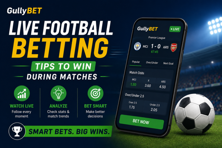 Live Football Betting on Gullybet Tips to Win During Matches