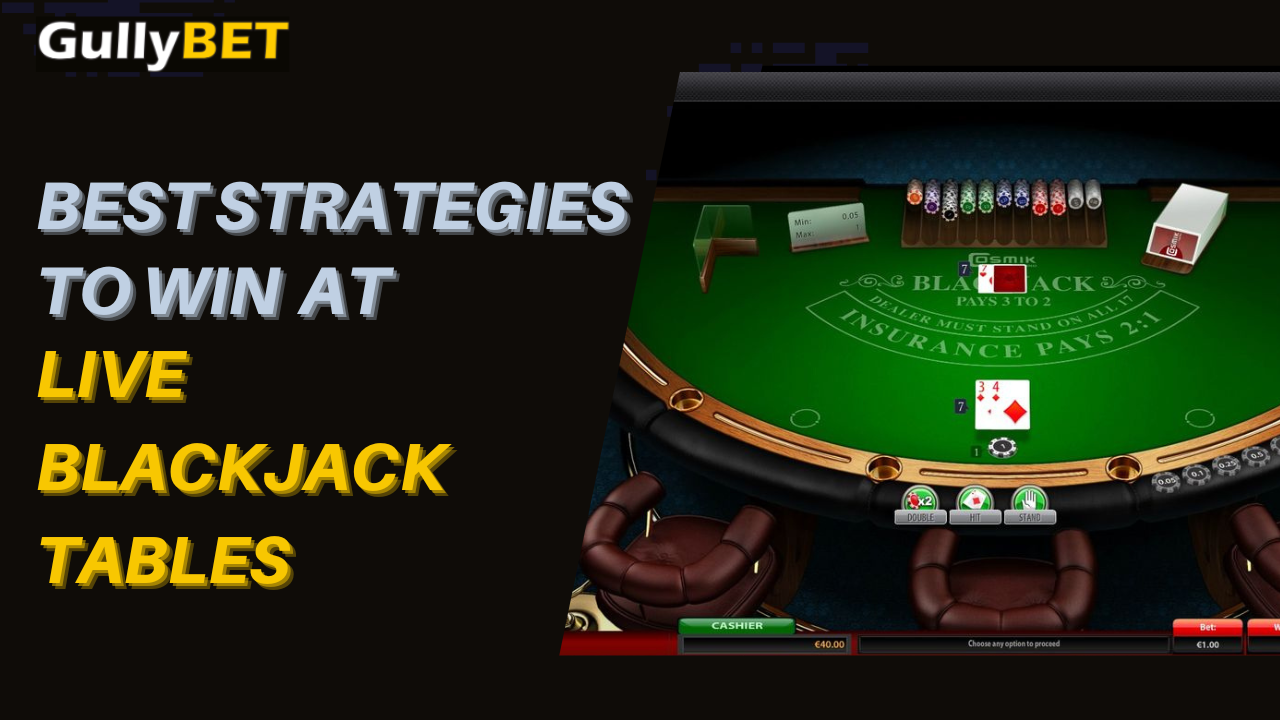 best strategies to win Live blackjack tables