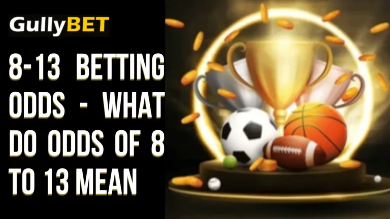 What Do Odds of 8 to 13 Mean?